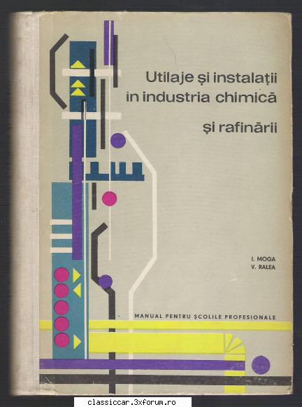 carti tehnice din domenii variate utilaje instalatii industria chimica rafinarii ioan moga, valentin