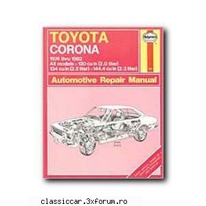Aduc pe comanda manuale auto Haynes etc - Pentru Toyota Corona Mark - Vanzari- cumparari carti si reviste auto