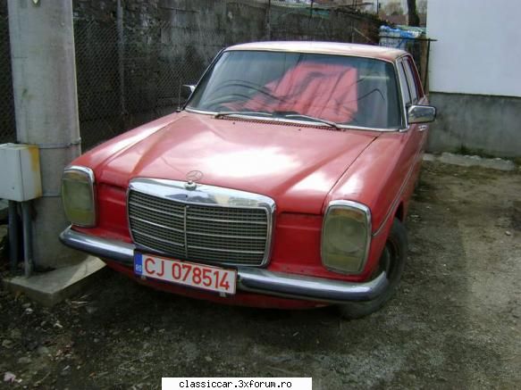 Mecedea W115 "Bot de cal" - Azi am zarit-o pe asta rosie, pe str, Brancoveanu - Am vazut prin Cluj-Napoca