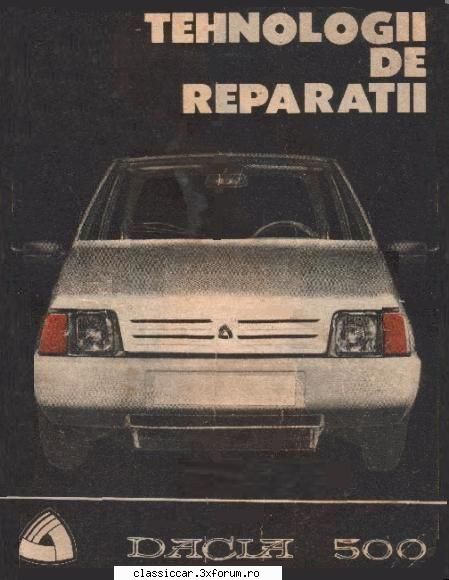 Tehnologii de reparatii "Dacia 500" - Alex - Documentatii Tehnice - Colectie de linkuri tehnice utile
